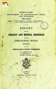Cover of: Report on the geology and mineral resources of the Chibougamau region, Quebec | Quebec (Province) Dept. of Colonization, Mines and Fisheries. Mines Branch.