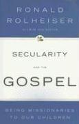 Cover of: Secularity and the Gospel: Being Missionaries to Our Children