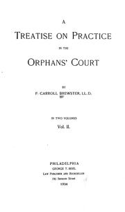 Cover of: A treatise on practice in the orphans' court by F. Carroll Brewster
