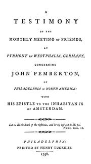 A testimony of the monthly meeting of Friends, at Pyrmont in Westphalia, Germany, concerning John Pemberton, of Philadelphia in North America by Pyrmont Monthly Meeting (Society of Friends)