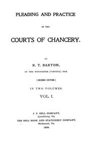 Pleading and practice in the courts of chancery by R. T. Barton