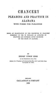 Cover of: Chancery pleading and practice in Alabama, with forms for pleadings: being an examination of the procedure in Chancery formerly in use in England as affected by statutes and Supreme court decisions of the state of Alabama.