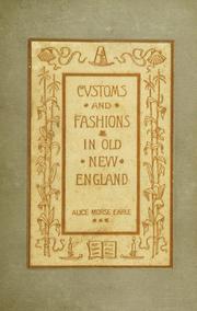 Cover of: Customs and fashions in old New England by Alice Morse Earle