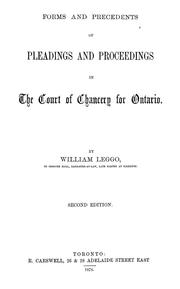 Cover of: Forms and precedents of pleadings and proceedings in the Court of Chancery for Ontario. | William Leggo