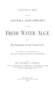 Cover of: Analytical keys to the genera and species of the fresh water Algæ and the Desmidieæ of the United States by Alfred C. Stokes