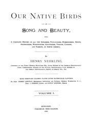 Cover of: Our nature birds of song and beauty: being a complete history of all the songbirds, flycatchers, hummingbirds, swifts, goatsuckers, woodpeckers, kingfishers, trogons, cuckoos, and parrots, of North America.