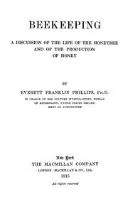 Cover of: Beekeeping: a discussion of the life of the honeybee and of the production of honey