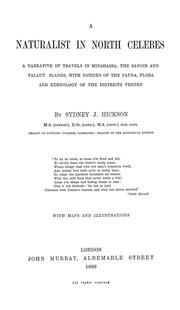 Cover of: A naturalist in north Celebes: a narrative of travels in Minahassa, the Sangir and Talaut [I]slands, with notices of the fauna, flora and ethnology of the districts visited