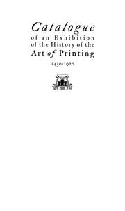 Catalogue of an exhibition of the history of the art of printing 1450-1920 by Slater, John Rothwell