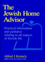 Cover of: The Jewish home advisor by Alfred J. Kolatch