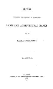 Cover of: Report regarding the possibility of introducing land and agricultural banks into the Madras Presidency. by Nicholson, Frederick Augustus Sir