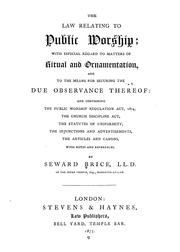 Cover of: The law relating to public worship: with especial regard to matters of ritual and ornamentation, and to the means for securing the due observance thereof; and containing the Public worship regulation act, 1874, the Church discipline act, the statutes of uniformity, the injunctions and advertisements, the articles and canons, with notes and references.