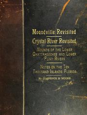 Cover of: Moundville revisited.: Crystal River revisited. Mounds of the lower Chattahoochee and lower Flint Rivers. Notes on the Ten Thousand islands, Florida.