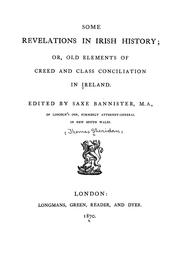 Cover of: Some revelations in Irish history: or, Old elements of creed and class conciliation in Ireland