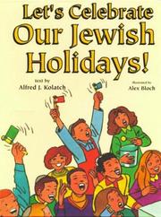 Cover of: Let's celebrate our Jewish holidays! by Alfred J. Kolatch