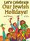 Cover of: Let's celebrate our Jewish holidays!