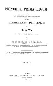 Cover of: Principia prima legum: or, An enunciation and analysis of the elementary principles of law, in its several departments.