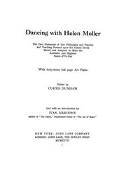 Cover of: Dancing with Helen Moller: her own statement of her philosophy and practice and teaching formed upon the classic Greek model, and adapted to meet the aesthetic and hygienic needs of to-day, with forty-three full page art plates