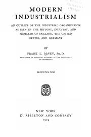 Cover of: Modern industrialism: an outline of the industrial organization as seen in the history, industry, and problems of England, the United States, and Germany