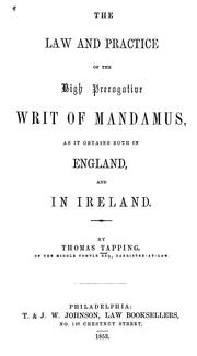 The law and practice of the high prerogative writ of mandamus by Thomas Tapping