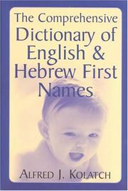 Cover of: The comprehensive dictionary of English and Hebrew first names by Alfred J. Kolatch