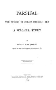 Cover of: Parsifal: the finding of Christ through art, a Wagner study