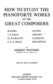 Cover of: How to Study the Pianoforte Works of the Great Composers
