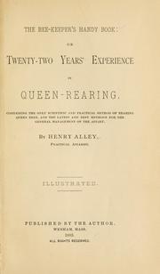 Cover of: The bee-keeper's handy book: or Twenty-two years' experience in queen-rearing, containing the only scientific and practical method of rearing queen bees, and the latest and best methods for the general management of the apiary.