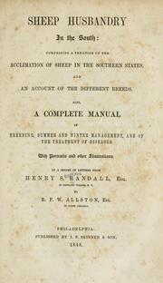 Cover of: Sheep husbandry in the South: comprising a treatise on the acclimation of sheep in the southern states, and an account of the different breeds.  Also, a complete manual of breeding, summer and winter management, and of the treatment of diseases ...