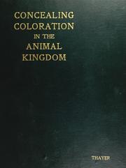 Cover of: Concealing-coloration in the animal kingdom: an exposition of the laws of disguise through color and pattern: being a summary of Abbott H. Thayer's discoveries