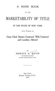 Cover of: A hand book on the marketability of title in the state of New York: with tables of cases cited, statutes construed, wills construed and localities affected