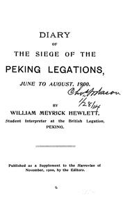 Diary of the siege of the Peking legations, June to August, 1900 by William Meyrick Hewlett