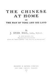 Cover of: The Chinese at home, or the man of Tong and his land by J. Dyer Ball