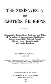 Cover of: The Zend-Avesta and eastern religions: comparative legislations, doctrines, and rites of Parseeism, Brahmanism, and Buddhism; bearing upon Bible, Talmud, Gospel, Koran, their Messiah-ideals and social problems.