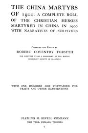 Cover of: The China martyrs of 1900.: A complete roll of the Christian heroes martyred in China in 1900, with narratives of survivors