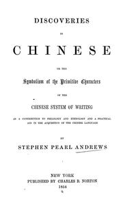Cover of: Discoveries in Chinese: or, The symbolism of the primitive characters of the Chinese system of writing. As a contribution to philology and ethnology and a practical aid in the acquisition of the Chinese language
