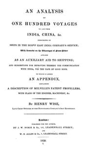 Cover of: An analysis of one hundred voyages to and from India, China, &c: performed byships in the honorable East India Company's service; with remarks on the advantages of steam-power applied as an auxiliary aid to shipping; and suggestions for improving thereby the communication with India, viâ the Cape of Good Hope