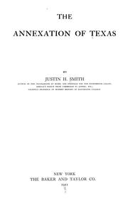 Cover of: The annexation of Texas by Justin Harvey Smith