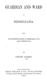 Cover of: Guardian and ward in Pennsylvania.: Being the seventeenth chapter of Commentaries on the laws of Pennsylvania.