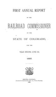 Cover of: First annual report of the railroad commissioner of the state of Colorado for the year ending June 30, 1885. | Colorado. Railroad Commissioner.