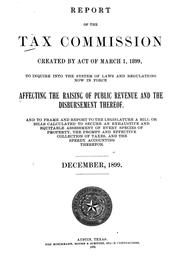 Report of the Tax commission created by act of March 1, 1899 by Texas. Tax Commission.