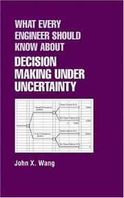 Cover of: What Every Engineer Should Know About Decision Making Under Uncertainty (What Every Engineer Should Know)