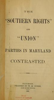 Cover of: The "Southern Rights" and "Union" parties in Maryland contrasted.