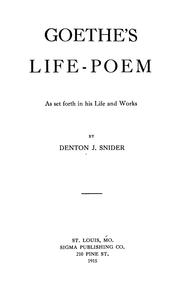 Goethe's life-poem as set forth in his life and works by Denton Jaques Snider