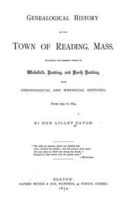 Cover of: Genealogical history of the town of Reading, Mass.: including the present towns of Wakefield, Reading, and North Reading, with chronological and historical sketches, from 1639 to 1874.