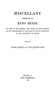 Cover of: Miscellany presented to Kuno Meyer by some of his friends and pupils on the occasion of his appointment to the chair of Celtic philology in the University of Berlin