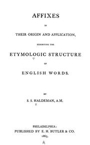 Cover of: Affixes in their origin and application: exhibiting the etymologic structure of English words.