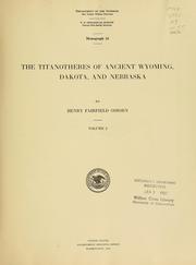 Cover of: The titanotheres of ancient Wyoming, Dakota, and Nebraska