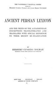 Cover of: Ancient Persian lexicon and the texts of the Achaemenidan inscriptions transliterated and translated with special reference to their recent re-examination, by Herbert Cushing Tolman ... by Tolman, Herbert Cushing