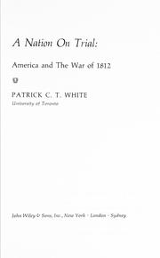 A nation on trial: America and the War of 1812 by Patrick Cecil Telfer White